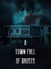 دانلود فیلم A Town Full of Ghosts 2022 شهر پر از ارواح