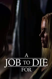 دانلود فیلم A Job to Die For 2022 شغلی برای مردن