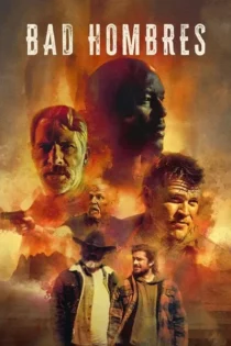 دانلود فیلم Bad Hombres 2024 مردان بد