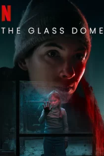 دانلود سریال The Glass Dome 2025 گنبد شیشه ای