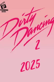 دانلود فیلم Dirty Dancing 2 2025 رقص کثیف 2 دانلود فیلم Dirty Dancing 2 2025 رقص کثیف 2