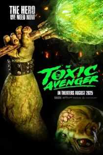 دانلود فیلم The Toxic Avenger 2023 انتقامجوی سمی دانلود فیلم The Toxic Avenger 2023 انتقامجوی سمی