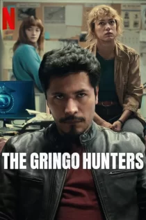 دانلود سریال The Gringo Hunters 2025 شکارچیان گرینگو