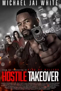 دانلود فیلم تصاحب خصمانه Hostile Takeover 2025
