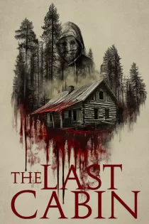دانلود فیلم آخرین کلبه The Last Cabin 2025 دانلود فیلم آخرین کلبه The Last Cabin 2025