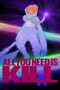 دانلود فیلم All You Need Is Kill 2025 تنها چیزی که نیاز داری کشتن است