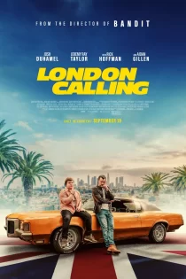 دانلود فیلم London Calling 2025 لندن فرا می‌خواند