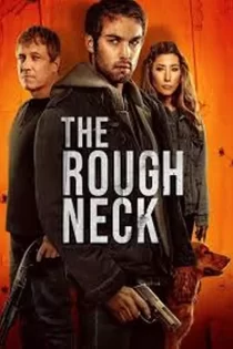 دانلود فیلم The Roughneck 2025 گردن کلفت