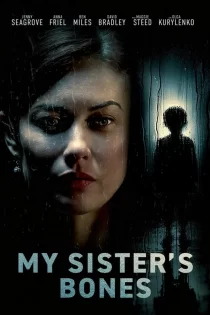 دانلود فیلم My Sister’s Bones 2026 استخوان‌های خواهرم