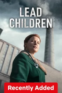 دانلود سریال Lead Children 2026 کودکان سربی