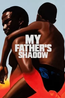 دانلود فیلم My Father’s Shadow 2025 سایه پدرم