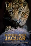 دانلود مستند Borderlands Jaguar 2026 جگوار سرزمین‌های مرزی
