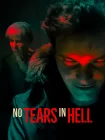 دانلود فیلم No Tears in Hell 2025 در جهنم اشکی نیست
