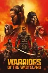دانلود فیلم Warriors of the Wasteland 2024 جنگجویان سرزمین بایر