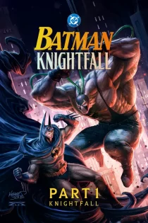 دانلود انیمیشن Batman: Knightfall Part 1: Knightfall 2026