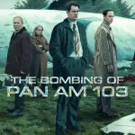 دانلود سریال The Bombing of Pan Am 103 2026 فاجعه پرواز پان‌ ام ۱۰۳