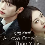 دانلود سریال A Love Other Than Yours 2026 عشقی غیر از تو