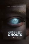 دانلود فیلم Anything But Ghosts 2027 هر چیزی به‌جز ارواح