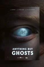 دانلود فیلم Anything But Ghosts 2027 هر چیزی به‌جز ارواح