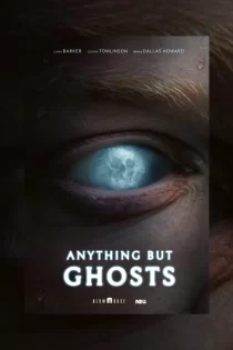 دانلود فیلم Anything But Ghosts 2027 هر چیزی به‌جز ارواح