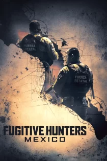 Fugitive Hunters Mexico 2025 شکارچیان فراریان مکزیک